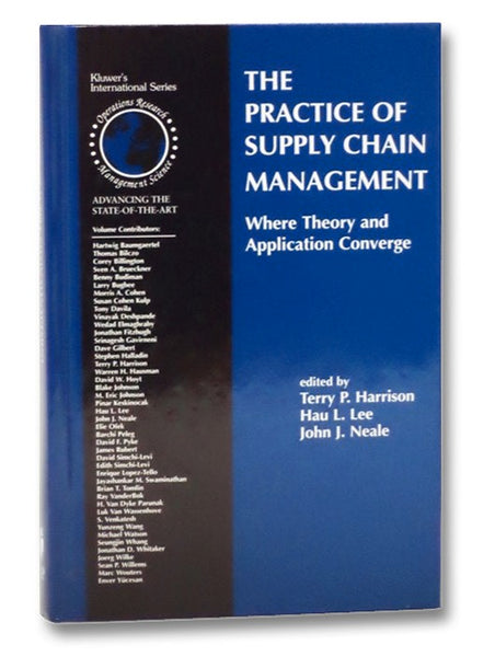 The Practice of Supply Chain Management: Where Theory and Application Converge (International Series in Operations Research & Management Science)