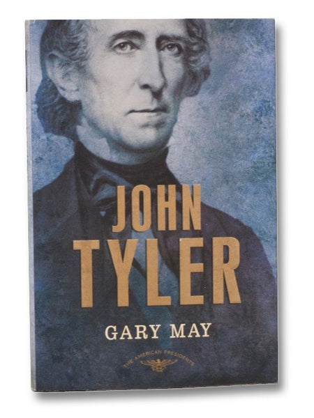 John Tyler (The American Presidents Series: The 10th President, 1841-1845)