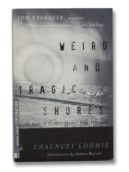 Weird and Tragic Shores: The Story of Charles Francis Hall, Explorer