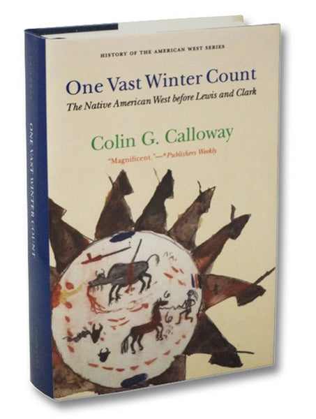 One Vast Winter Count: The Native American West before Lewis and Clark (History of the American West)