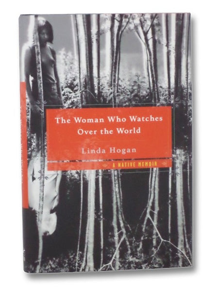 The Woman Who Watches Over the World: A Native Memoir