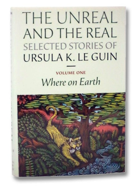 The Unreal and the Real: Selected Stories, Volume One: Where On Earth