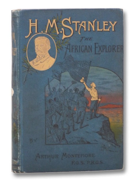 Henry M. Stanley, the African Explorer.