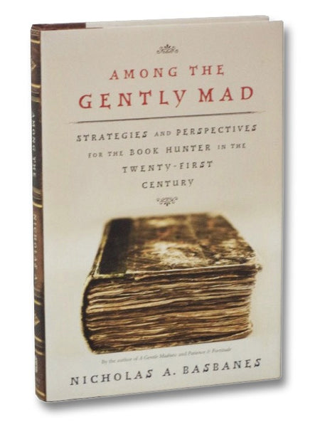 Among the Gently Mad: Strategies and Perspectives for the Book Hunter in the Twenty-First Century