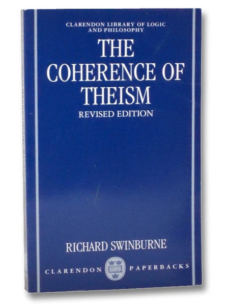 The Coherence of Theism (Clarendon Library of Logic and Philosophy)