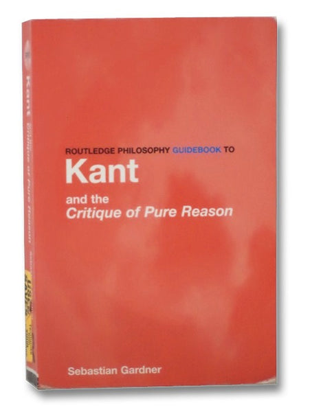 Routledge Philosophy GuideBook to Kant and the Critique of Pure Reason