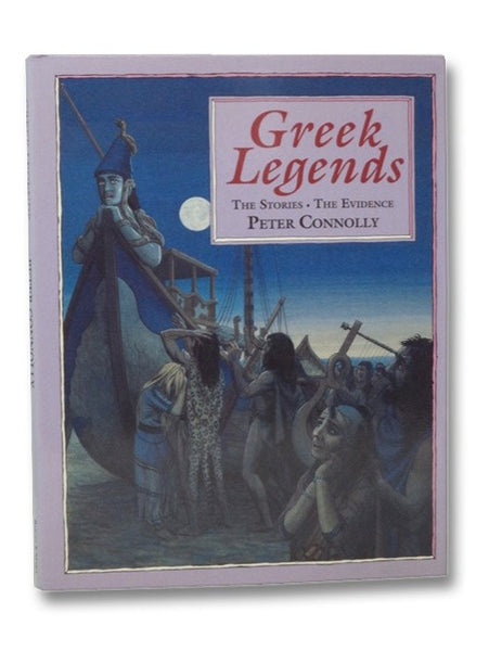 Greek Legends: The Stories, the Evidence
