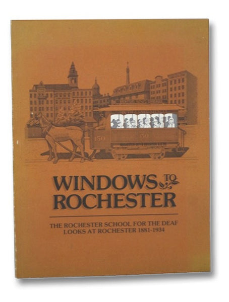 Windows to Rochester: The Rochester School for the Deaf Looks at Rochester 1881-1934