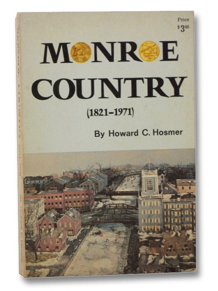 Monroe Country (1821-1971): The Sesqui-Centennial Account of the History of Monroe County, New York