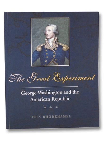 The Great Experiment: George Washington and the American Republic