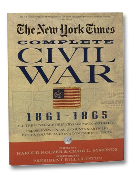 The New York Times Complete Civil War, 1861-1865: All the Coverage of Every Campaign and Battle, 104,960 Eyewitness Accounts & Articles in This Volume and On a Companion DVD-Rom