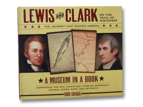 Lewis and Clark on the Trail of Discovery: The Journey That Shaped America