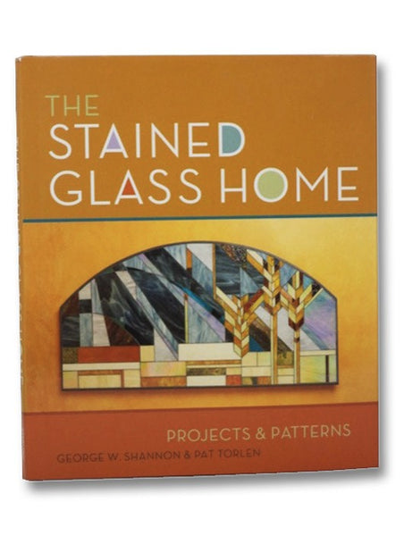 The Stained Glass Home: Projects & Patterns