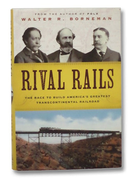 Rival Rails: The Race to Build America's Greatest Transcontinental Railroad