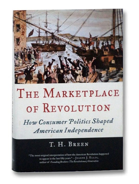 The Marketplace of Revolution: How Consumer Politics Shaped American Independence