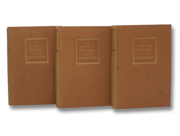 The Essayes of Michael Lord of Montaigne, Translated into English by John Florio, in Three Volumes [Essays of Michel de Montaigne]