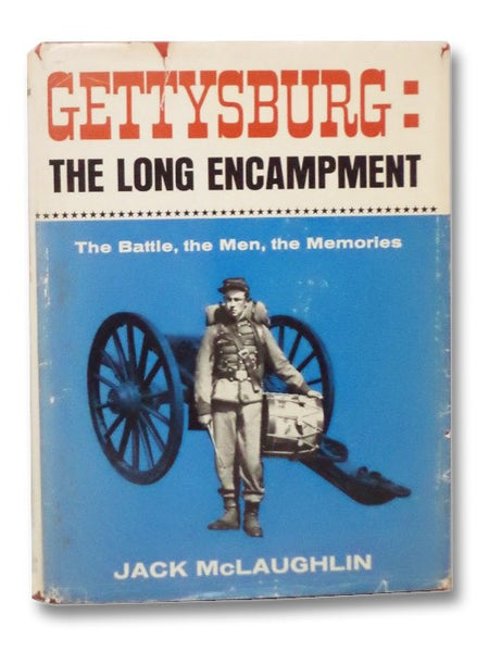 Gettysburg: The Long Encampment: The Battle, the Men, the Memories