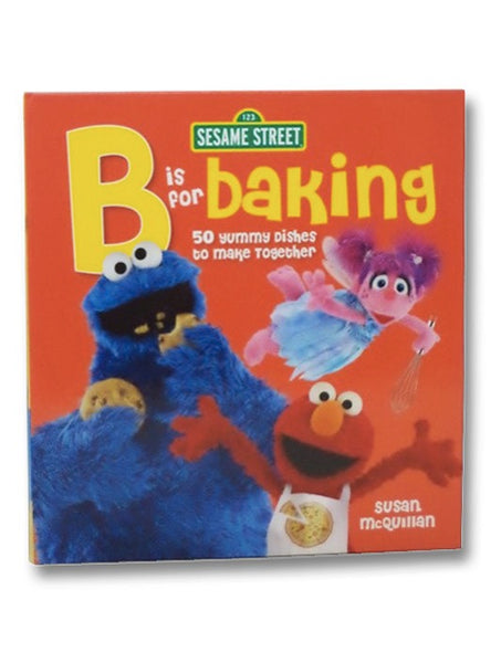 B is for Baking: 50 Yummy Dishes to Make Together