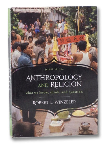 Anthropology and Religion: What We Know, Think, and Question