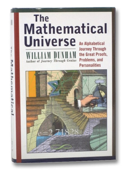 The Mathematical Universe: An Alphabetical Journey Through the Great Proofs, Problems, and Personalities