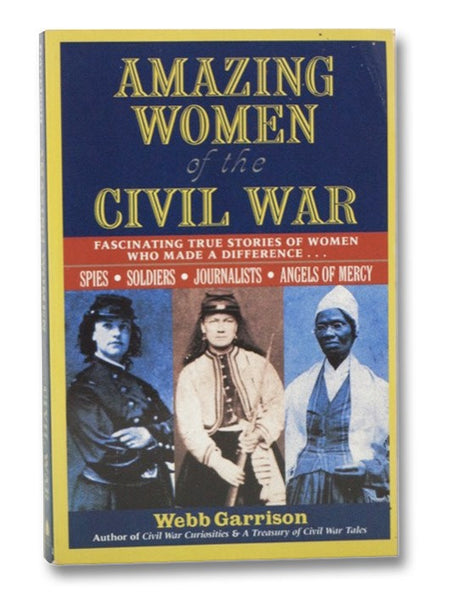 Amazing Women of the Civil War: Fascinating True Stories of Women Who Made a Difference