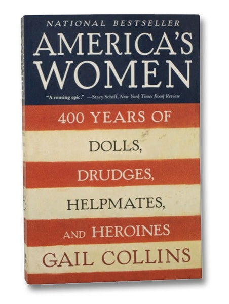 America's Women: 400 Years of Dolls, Drudges, Helpmates, and Heroines
