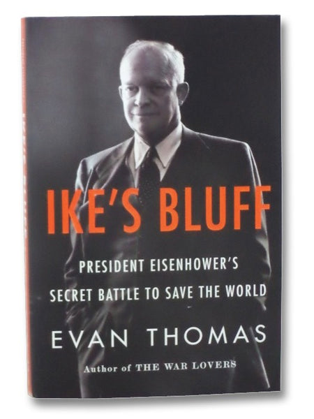 Ike's Bluff: President Eisenhower's Secret Battle to Save the World