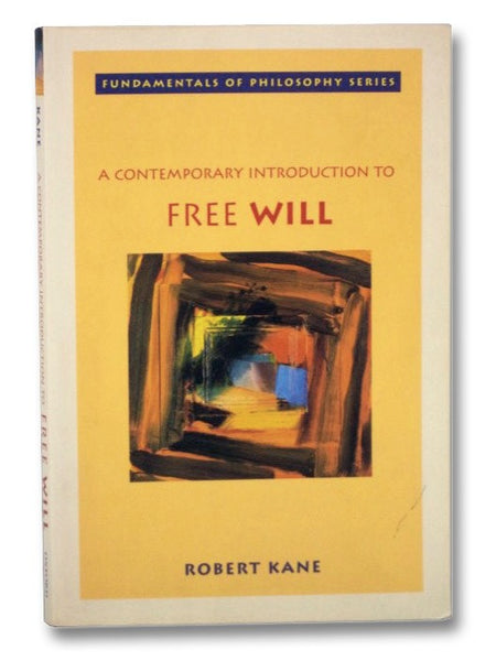 A Contemporary Introduction to Free Will (Fundamentals of Philosophy Series)