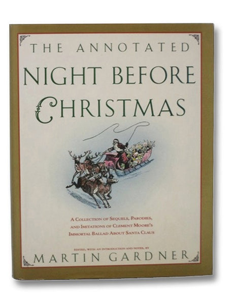 The Annotated Night Before Christmas: A Collection of Sequels, Parodies, and Imitations of Clement Moore's Immortal Ballad About Santa Claus