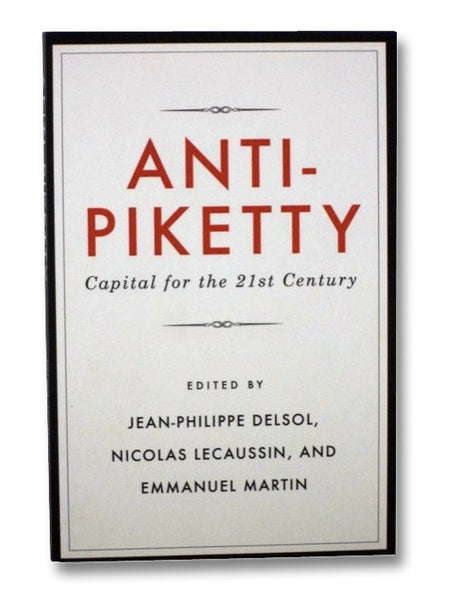 Anti-Piketty: Capital for the 21st-Century
