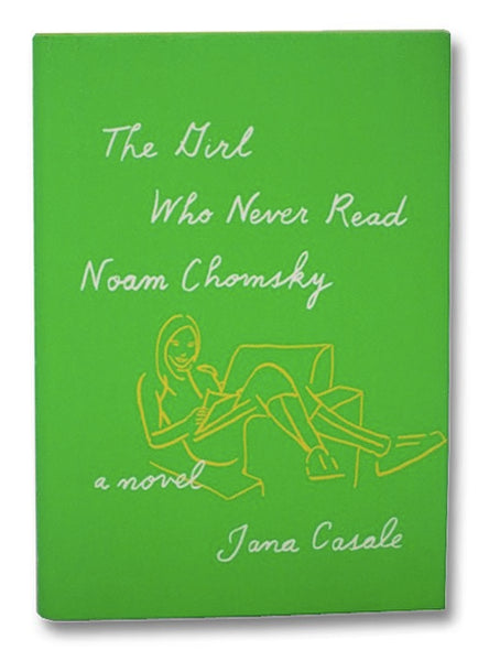 The Girl Who Never Read Noam Chomsky: A Novel
