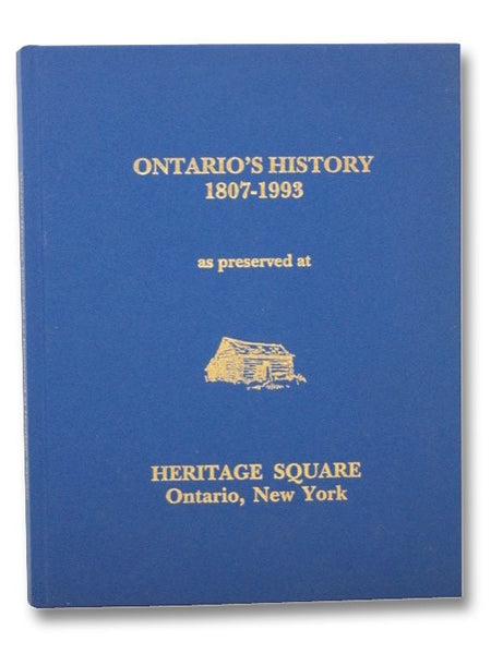 Ontario's History 1807-1993, as Preserved at Heritage Square, Ontario, New York