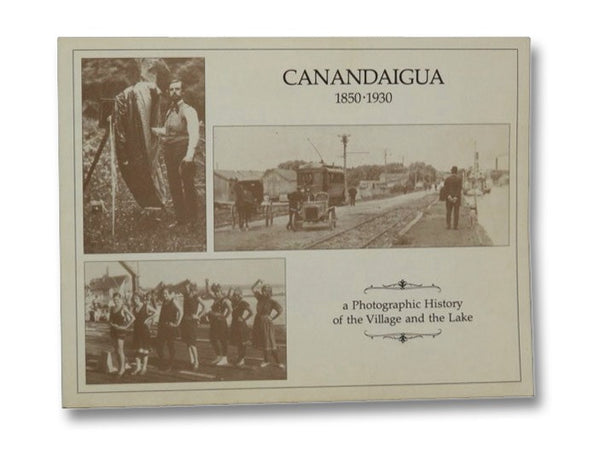 Canandaigua, 1850-1930: A Photographic History of the Village and the Lake