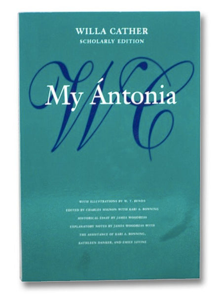 My Antonia (Willa Cather Scholarly Edition)