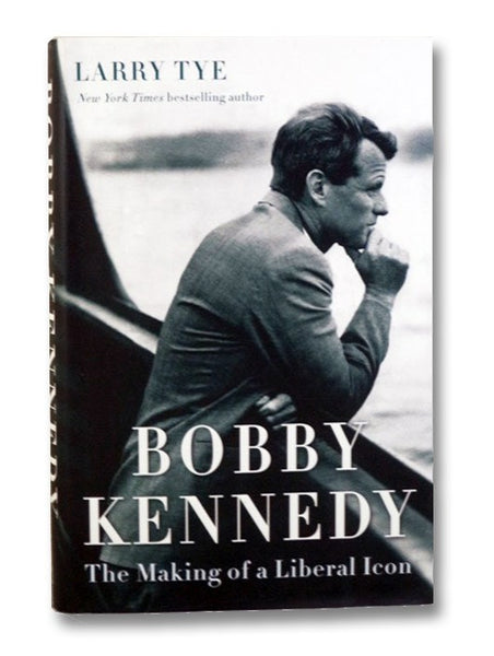 Bobby Kennedy: The Making of a Liberal Icon