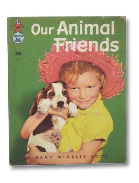 Our Animal Friends: A Real Live Animal Book (Tip-Top Elf Book, 8630)