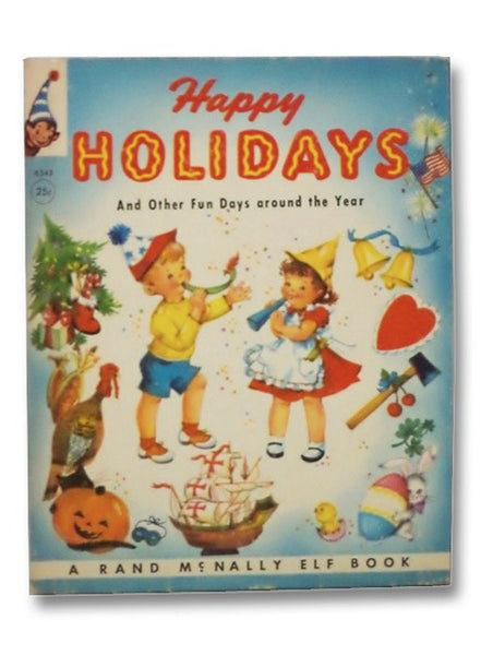 Happy Holidays and Other Fun Days around the Year (A Rand McNally Elf Book, 8343)