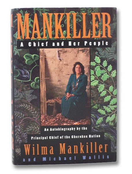 Mankiller: A Chief and Her People: An Autobiography by the Principal Chief of the Cherokee Nation