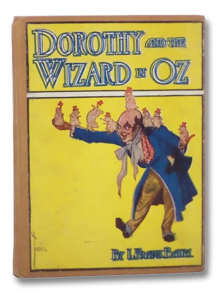 Dorothy and the Wizard in Oz [A Faithful Record of Their Amazing Adventures in an Underground World; and How with the Aid of Their Friends Zeb Hugson, Eureka the Kitten, and Jim the Crab-Horse, They Finally Reached the Wonderful Land of Oz] (The Oz Serie…