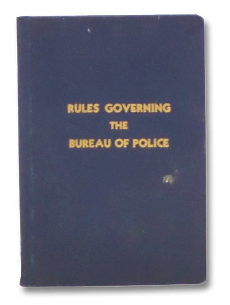 Rules and Regulations Governing the Bureau of Police of the City of Rochester