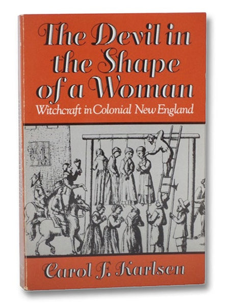 Devil in the Shape of a Woman: Witchcraft in Colonial New England
