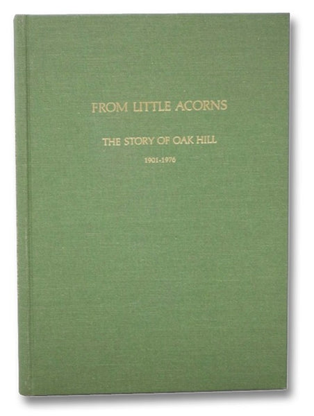 From Little Acorns: The Story of Oak Hill, 1901-1976 -- The Seventy-Five Year Account of the History of Oak Hill Country Club, Rochester, New York