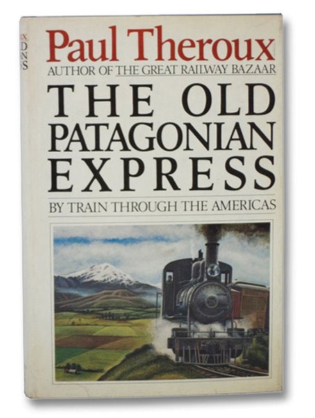 Old Patagonian Express: By Train Through the Americas