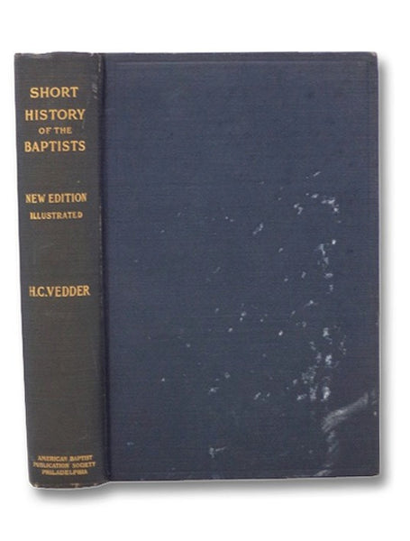 A Short History of the Baptists, New and Illustrated Edition