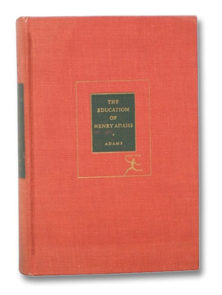 The Education of Henry Adams (The Modern Library of the World's Best Books 76)