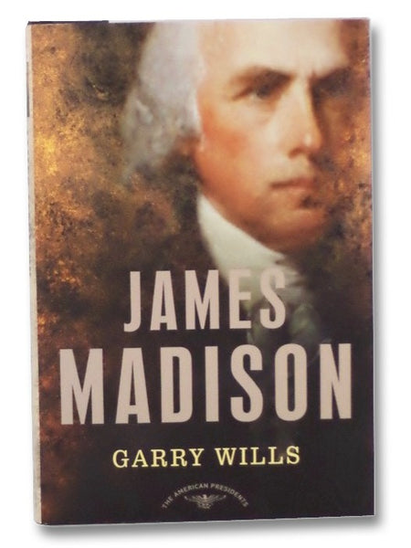James Madison (The American Presidents Series)