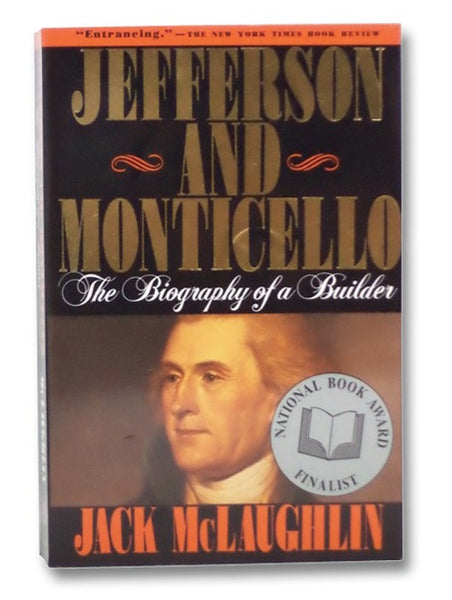 Jefferson and Monticello: The Biography of a Builder
