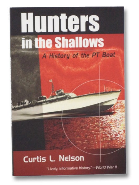 Hunters in the Shallows: A History of the PT Boat