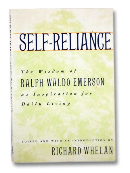 Self-Reliance: The Wisdom of Ralph Waldo Emerson as Inspiration for Daily Living