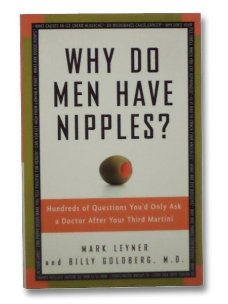 Why Do Men Have Nipples? Hundreds of Questions You'd Only Ask a Doctor After Your Third Martini